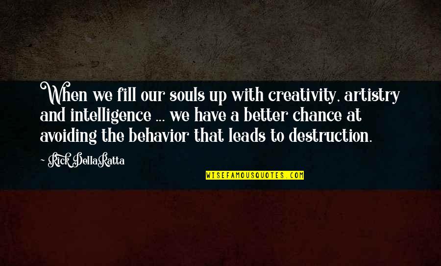 Woodsong By Gary Paulsen Quotes By Rick DellaRatta: When we fill our souls up with creativity, Woodsong By Gary Paulsen Quotes By Rick DellaRatta: When we fill our souls up with creativity,