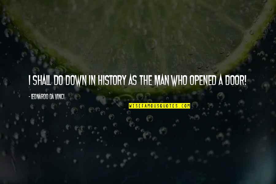 Woodstock 69 Quotes By Leonardo Da Vinci: I shall do down in history as the