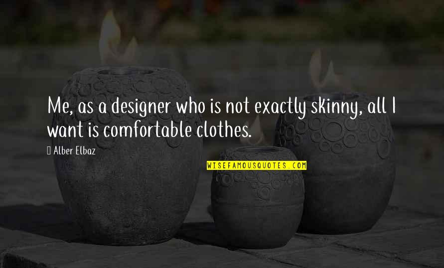 Woodthorpe Hall Quotes By Alber Elbaz: Me, as a designer who is not exactly