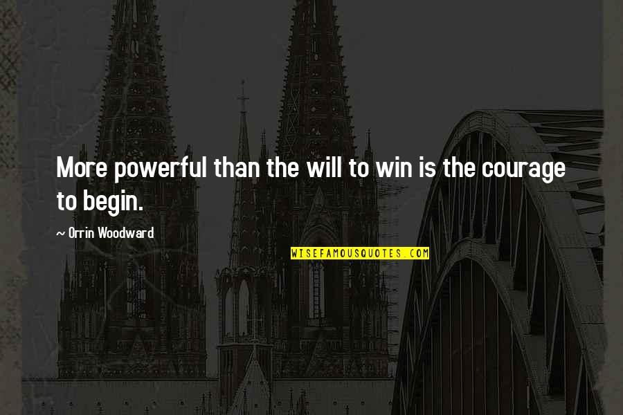 Woodward Quotes By Orrin Woodward: More powerful than the will to win is