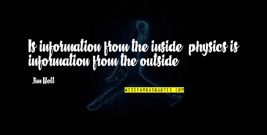 Woody Buzz Lightyear Quotes By Jim Holt: Is information from the inside; physics is information