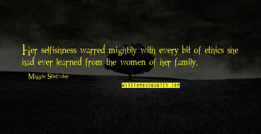 Woofless Cosmic Sky Quotes By Maggie Stiefvater: Her selfishness warred mightily with every bit of Woofless Cosmic Sky Quotes By Maggie Stiefvater: Her selfishness warred mightily with every bit of
