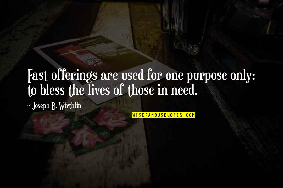 Woofless Quotes By Joseph B. Wirthlin: Fast offerings are used for one purpose only: