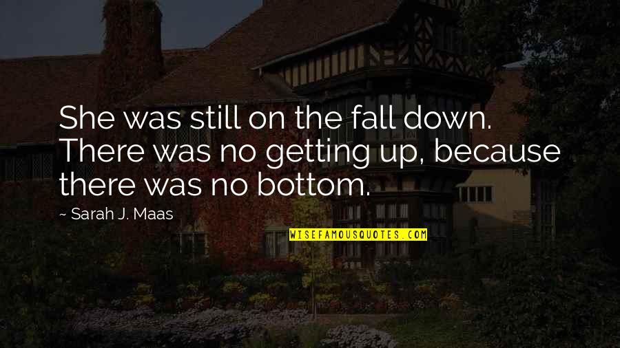 Wookies Quotes By Sarah J. Maas: She was still on the fall down. There Wookies Quotes By Sarah J. Maas: She was still on the fall down. There