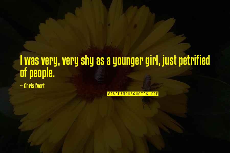 Wool Clothes Quotes By Chris Evert: I was very, very shy as a younger