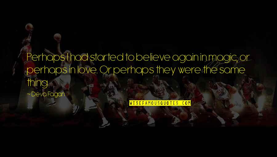 Wool Clothes Quotes By Deva Fagan: Perhaps I had started to believe again in Wool Clothes Quotes By Deva Fagan: Perhaps I had started to believe again in