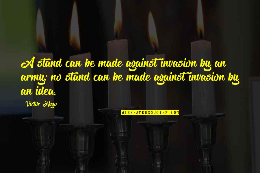 Wool Socks Newfoundland Quotes By Victor Hugo: A stand can be made against invasion by Wool Socks Newfoundland Quotes By Victor Hugo: A stand can be made against invasion by