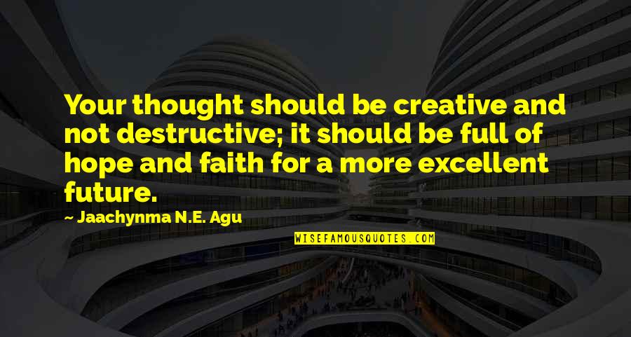 Woolard Review Quotes By Jaachynma N.E. Agu: Your thought should be creative and not destructive;