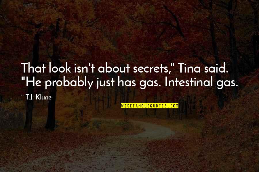 Woolard Review Quotes By T.J. Klune: That look isn't about secrets," Tina said. "He