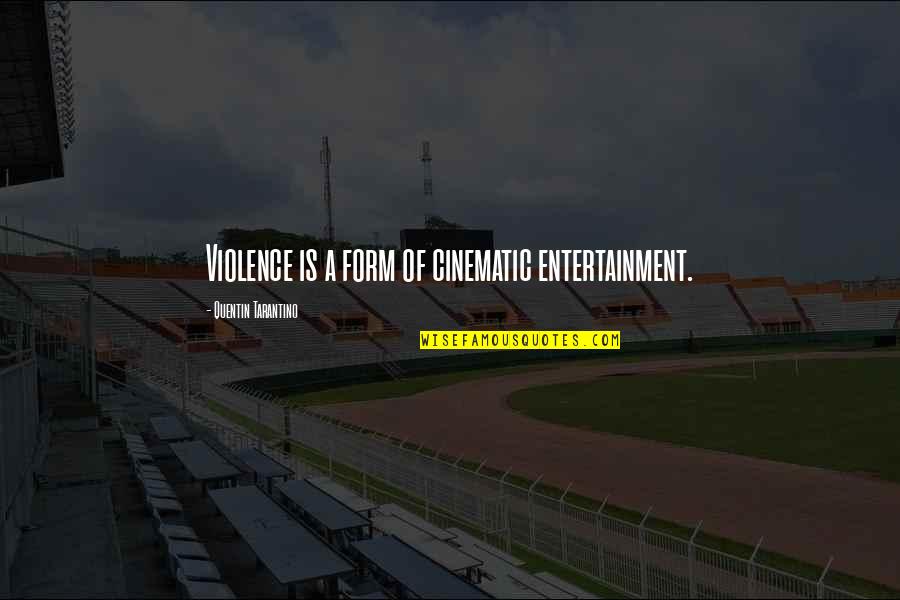 Woolbright Florist Quotes By Quentin Tarantino: Violence is a form of cinematic entertainment. Woolbright Florist Quotes By Quentin Tarantino: Violence is a form of cinematic entertainment.