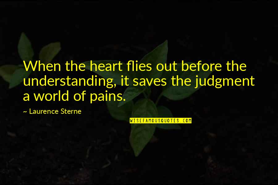 Woollen Quotes By Laurence Sterne: When the heart flies out before the understanding,