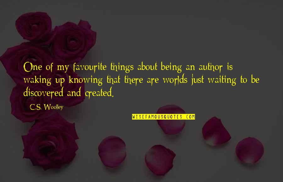 Woolley Quotes By C.S. Woolley: One of my favourite things about being an