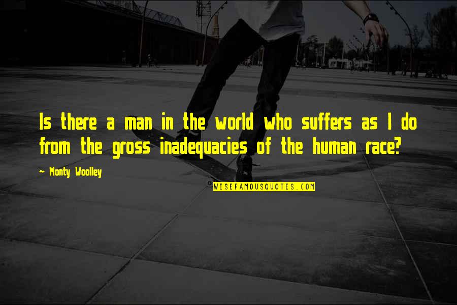 Woolley Quotes By Monty Woolley: Is there a man in the world who