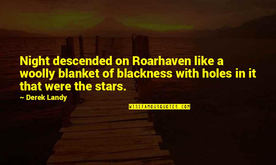 Woolly Quotes By Derek Landy: Night descended on Roarhaven like a woolly blanket