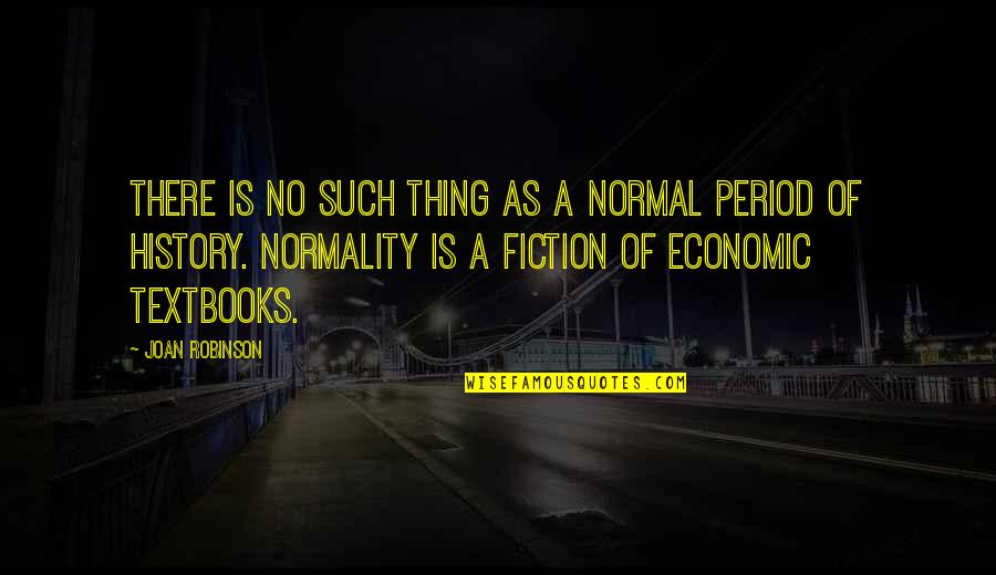 Woolly Quotes By Joan Robinson: There is no such thing as a normal