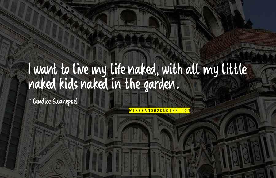 Woolmarket Quotes By Candice Swanepoel: I want to live my life naked, with