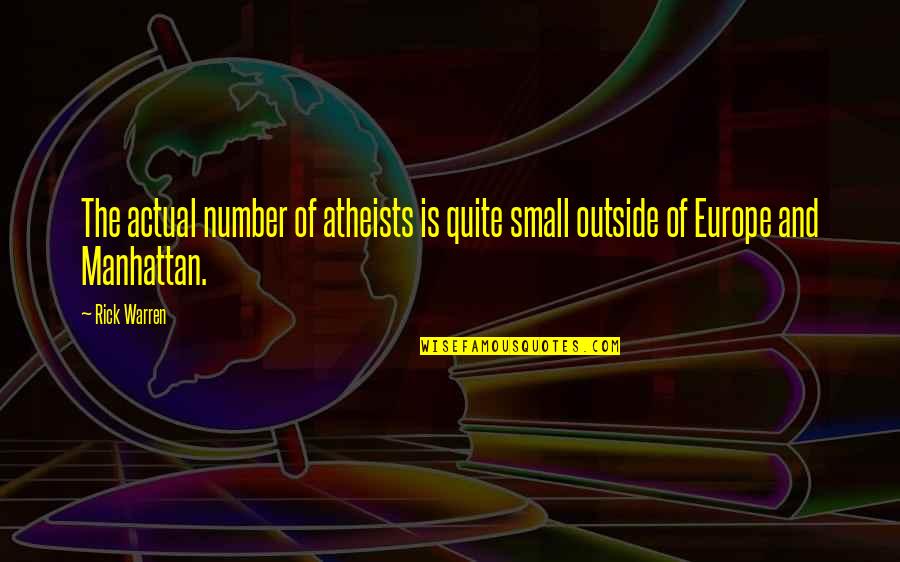 Woolrich Slippers Quotes By Rick Warren: The actual number of atheists is quite small