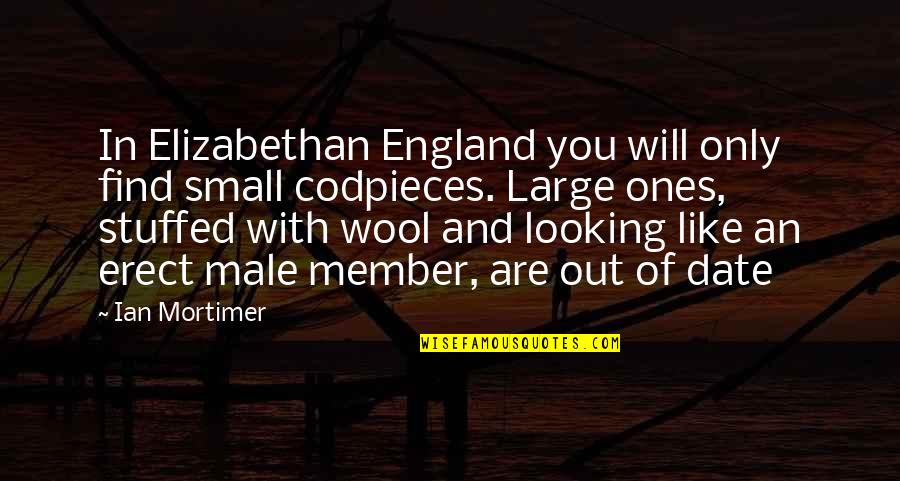Wool's Quotes By Ian Mortimer: In Elizabethan England you will only find small