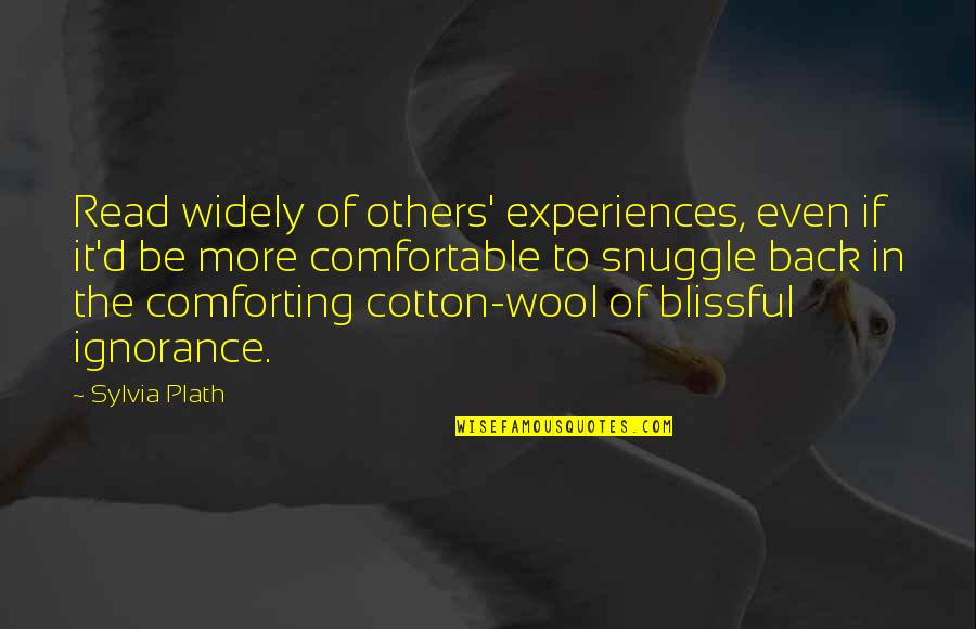 Wool's Quotes By Sylvia Plath: Read widely of others' experiences, even if it'd