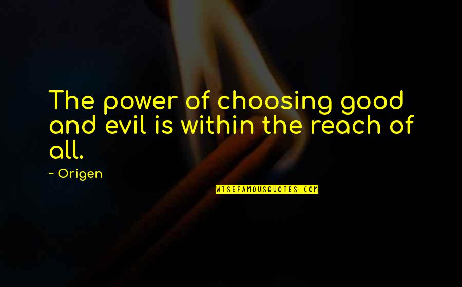 Woolsack House Quotes By Origen: The power of choosing good and evil is