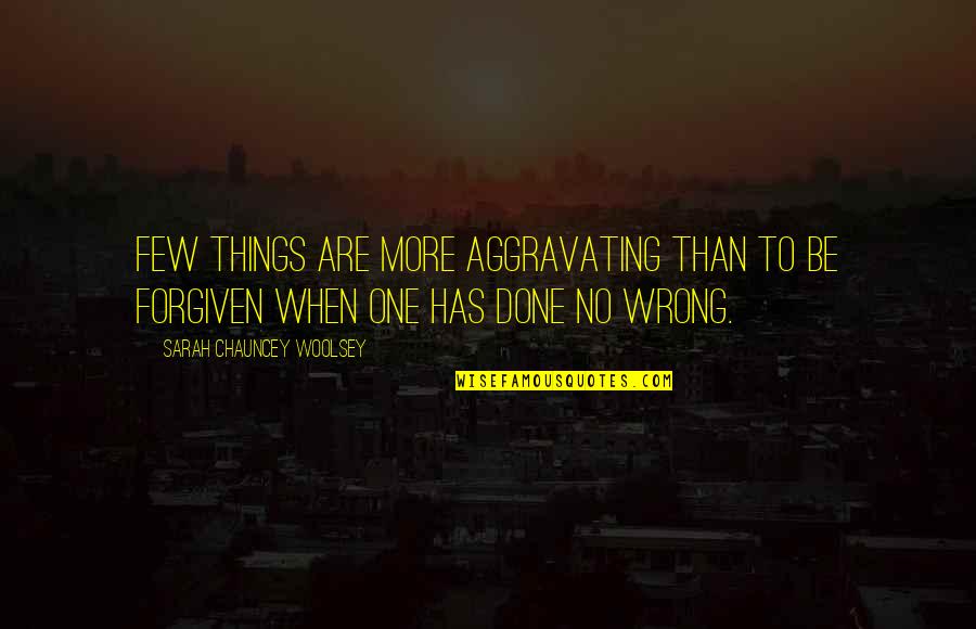 Woolsey Quotes By Sarah Chauncey Woolsey: Few things are more aggravating than to be Woolsey Quotes By Sarah Chauncey Woolsey: Few things are more aggravating than to be