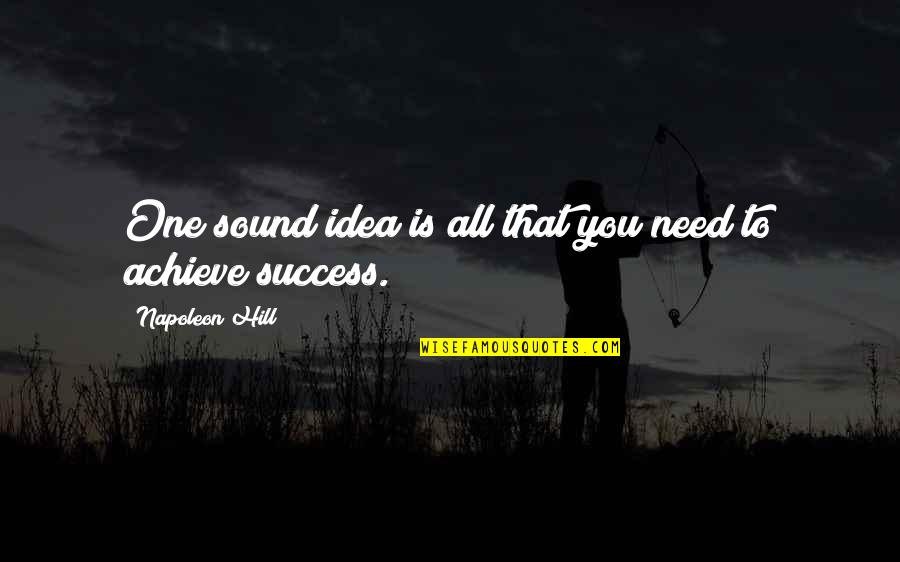 Woolverstone Quotes By Napoleon Hill: One sound idea is all that you need Woolverstone Quotes By Napoleon Hill: One sound idea is all that you need