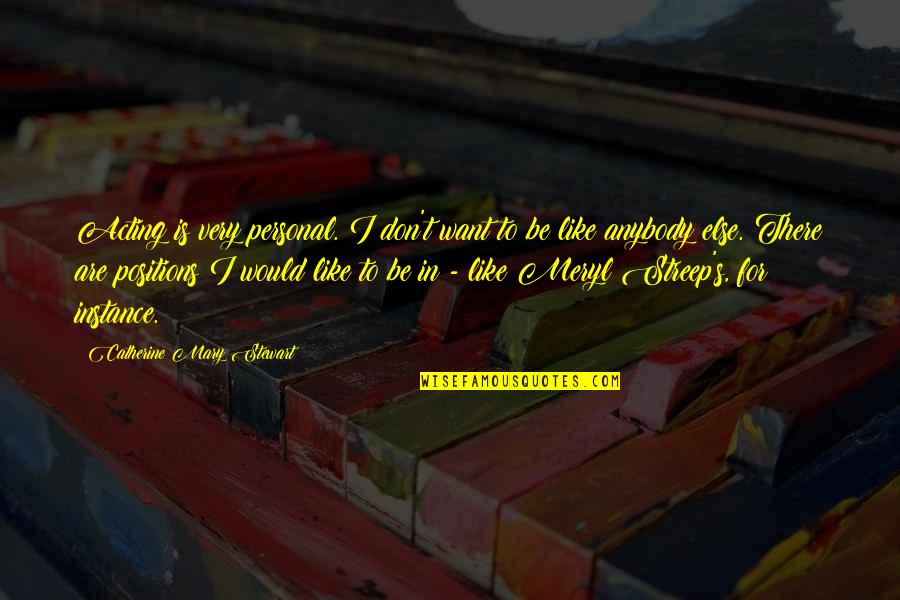 Woon Sen Pad Quotes By Catherine Mary Stewart: Acting is very personal. I don't want to