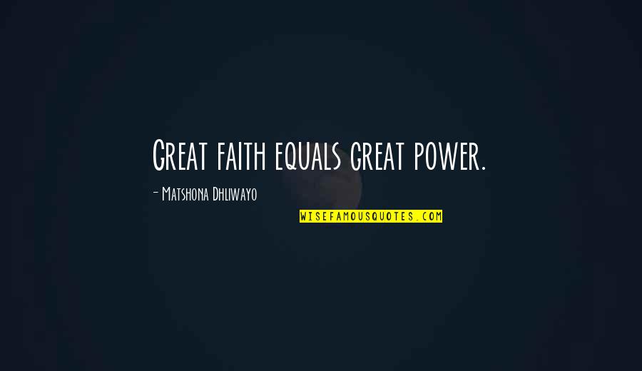 Woonsocket Quotes By Matshona Dhliwayo: Great faith equals great power.