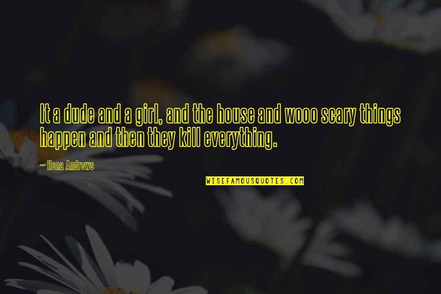 Wooo Quotes By Ilona Andrews: It a dude and a girl, and the Wooo Quotes By Ilona Andrews: It a dude and a girl, and the