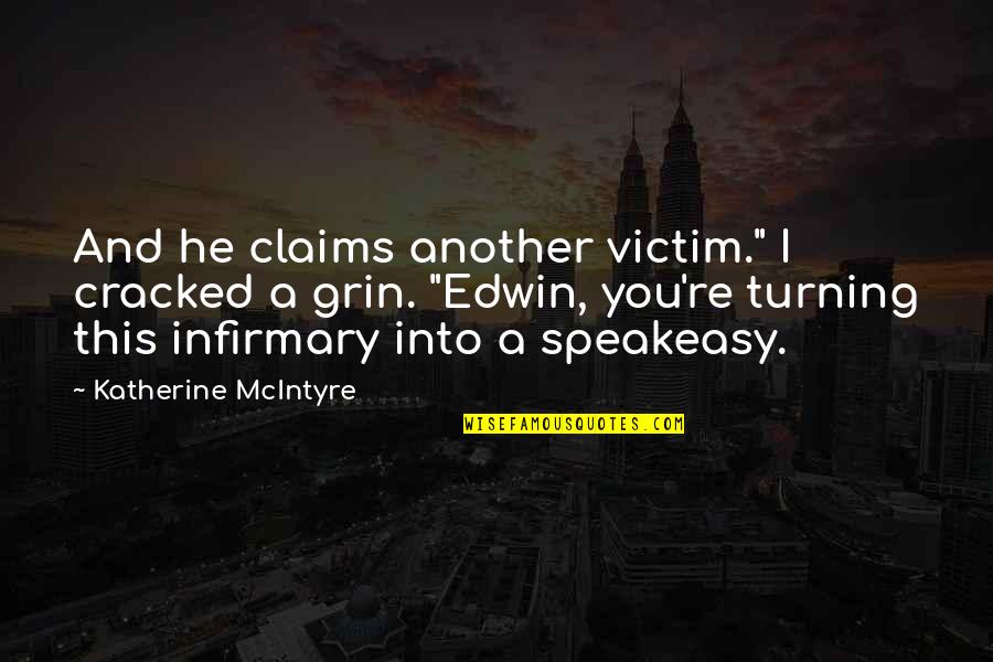 Woooahh Quotes By Katherine McIntyre: And he claims another victim." I cracked a