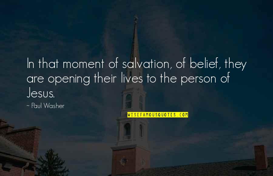 Woooo Quotes By Paul Washer: In that moment of salvation, of belief, they Woooo Quotes By Paul Washer: In that moment of salvation, of belief, they