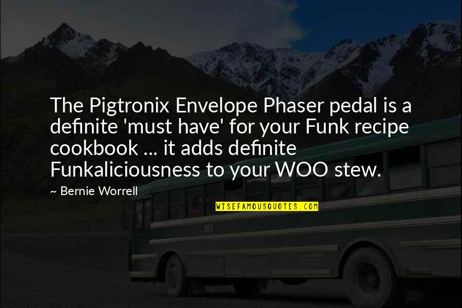 Woo's Quotes By Bernie Worrell: The Pigtronix Envelope Phaser pedal is a definite