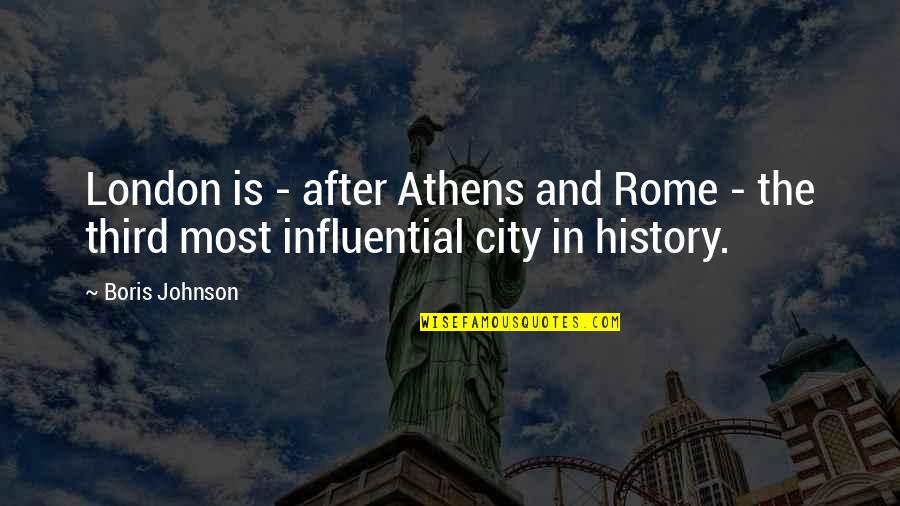 Wooters Apparel Quotes By Boris Johnson: London is - after Athens and Rome -