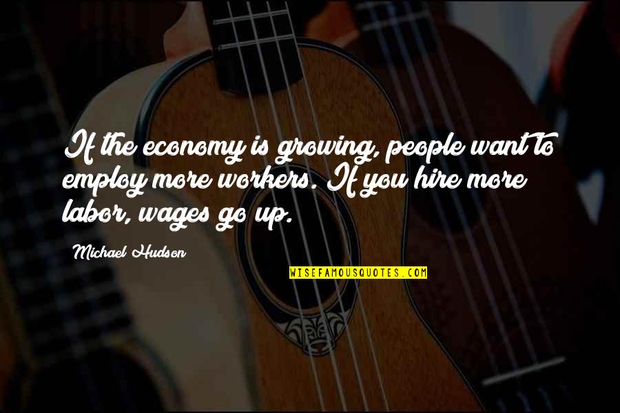 Woozie Seventeen Quotes By Michael Hudson: If the economy is growing, people want to