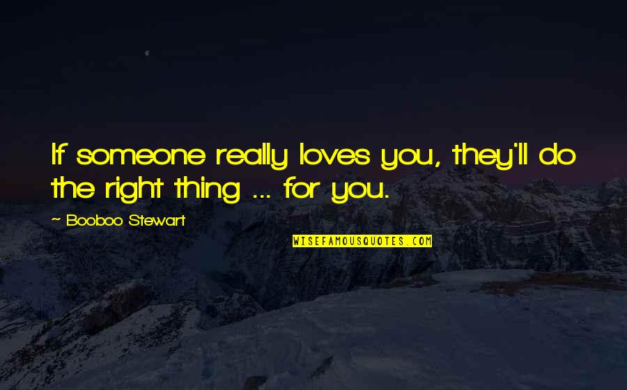 Woozy Feeling Quotes By Booboo Stewart: If someone really loves you, they'll do the