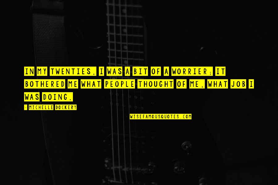 Woozy Feeling Quotes By Michelle Dockery: In my twenties, I was a bit of