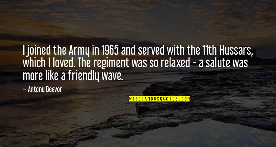 Worby Groner Quotes By Antony Beevor: I joined the Army in 1965 and served