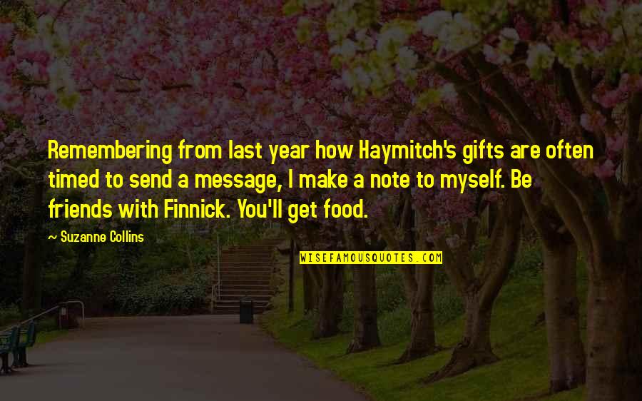 Worby Groner Quotes By Suzanne Collins: Remembering from last year how Haymitch's gifts are