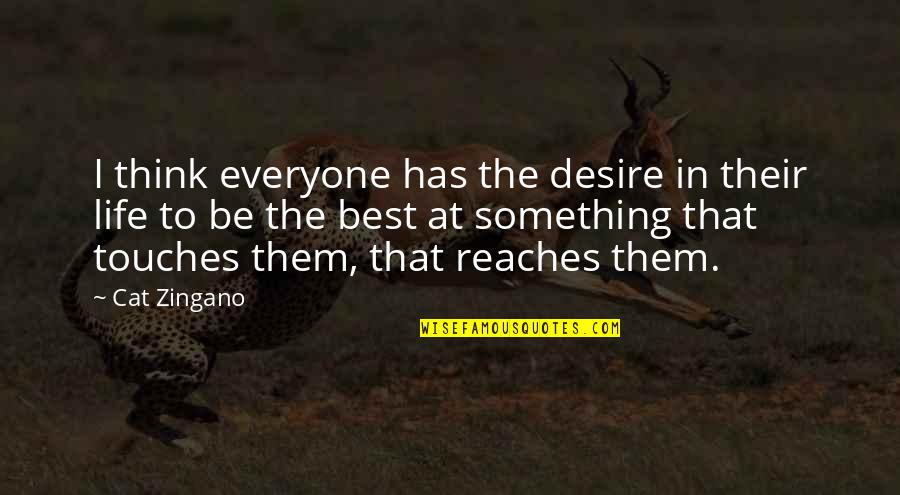 Worcestershire Quotes By Cat Zingano: I think everyone has the desire in their