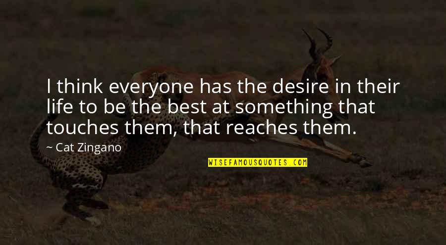 Worcestershire Quotes By Cat Zingano: I think everyone has the desire in their Worcestershire Quotes By Cat Zingano: I think everyone has the desire in their
