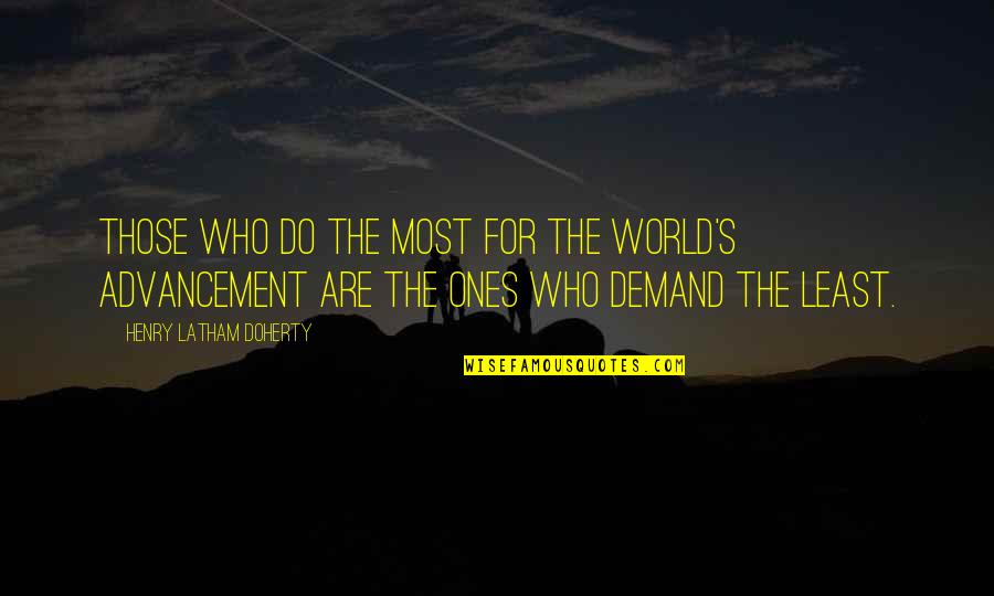 Word Among Us Quotes By Henry Latham Doherty: Those who do the most for the world's