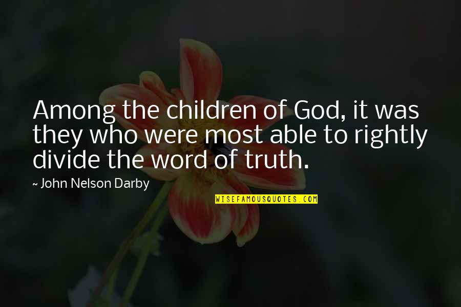 Word Among Us Quotes By John Nelson Darby: Among the children of God, it was they