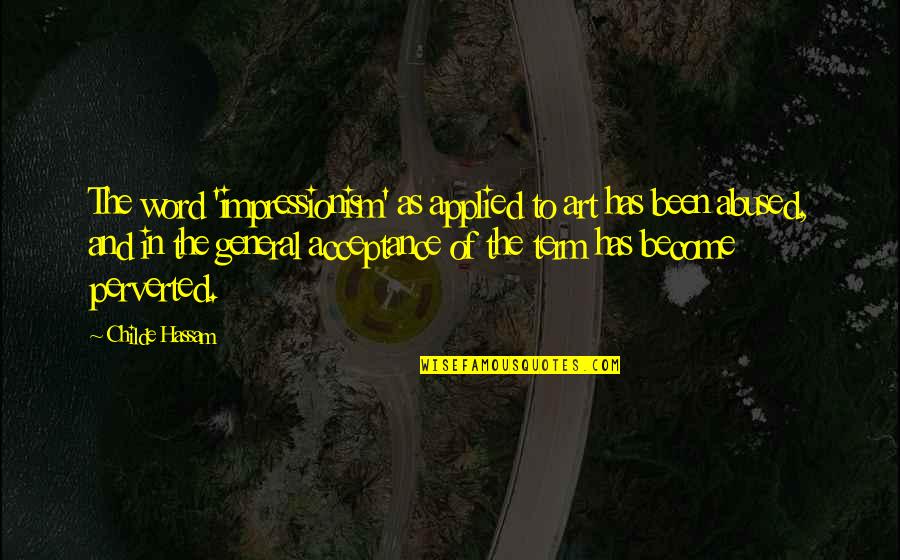 Word Art For Quotes By Childe Hassam: The word 'impressionism' as applied to art has Word Art For Quotes By Childe Hassam: The word 'impressionism' as applied to art has