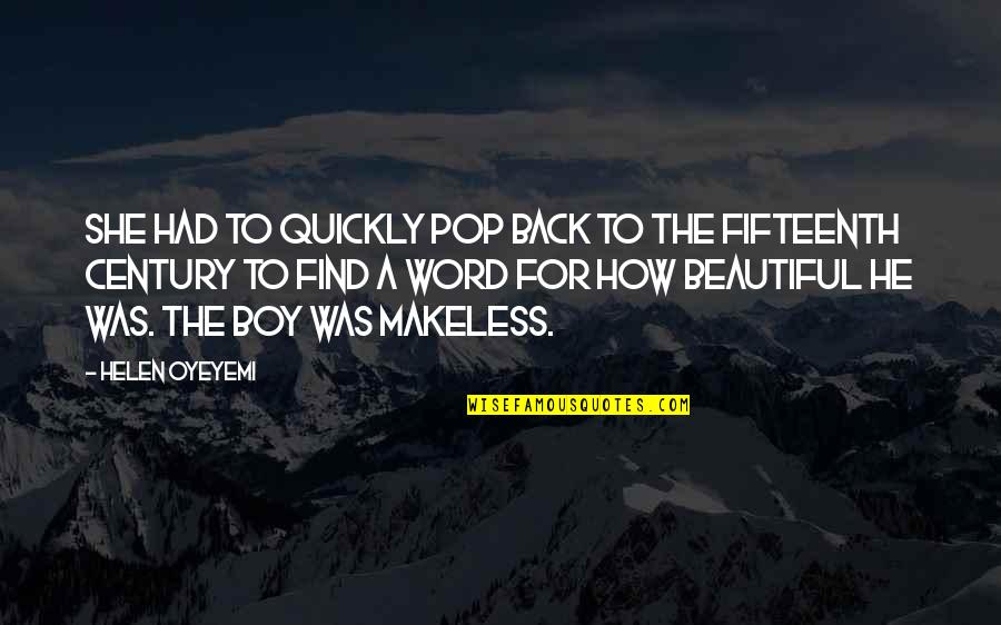 Word Beautiful Quotes By Helen Oyeyemi: She had to quickly pop back to the Word Beautiful Quotes By Helen Oyeyemi: She had to quickly pop back to the