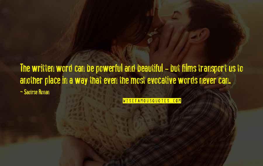 Word Beautiful Quotes By Saoirse Ronan: The written word can be powerful and beautiful Word Beautiful Quotes By Saoirse Ronan: The written word can be powerful and beautiful