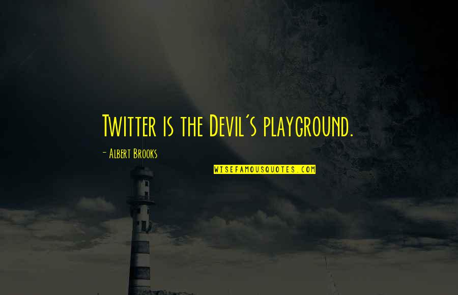 Word Bubble Quotes By Albert Brooks: Twitter is the Devil's playground.