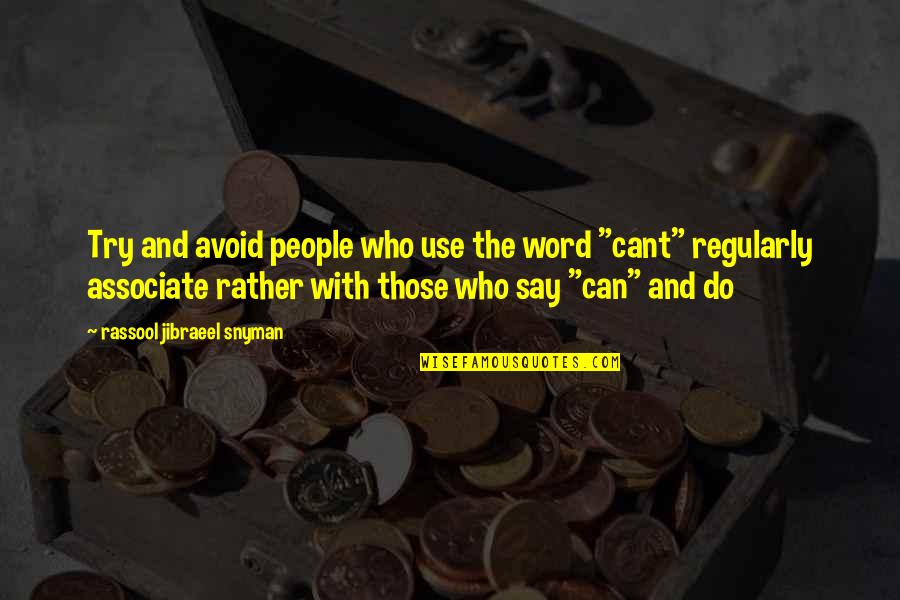 Word Cant Quotes By Rassool Jibraeel Snyman: Try and avoid people who use the word
