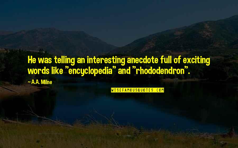 Word Choice Quotes By A.A. Milne: He was telling an interesting anecdote full of Word Choice Quotes By A.A. Milne: He was telling an interesting anecdote full of