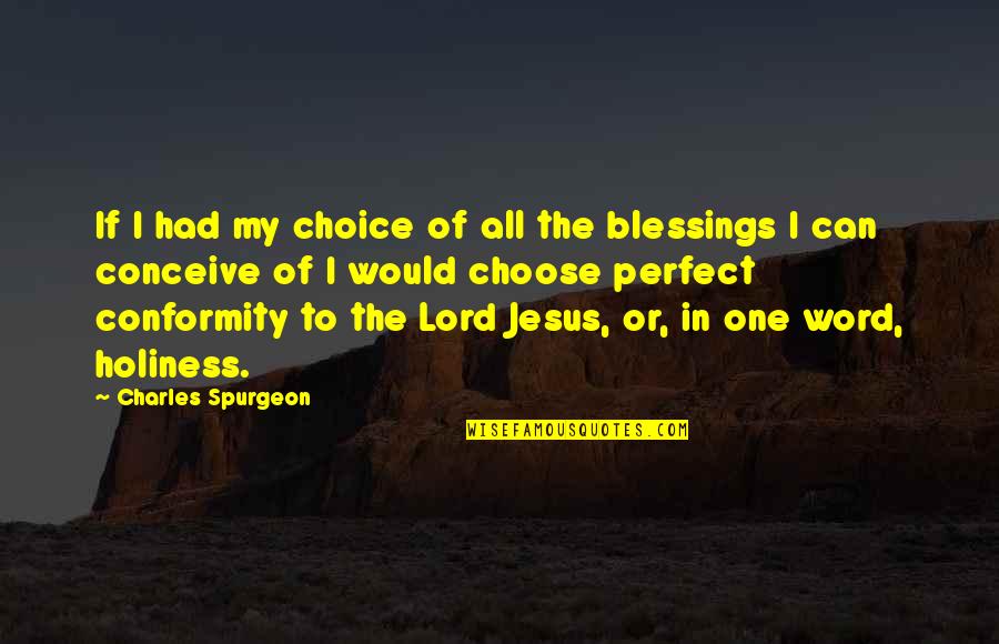 Word Choice Quotes By Charles Spurgeon: If I had my choice of all the Word Choice Quotes By Charles Spurgeon: If I had my choice of all the