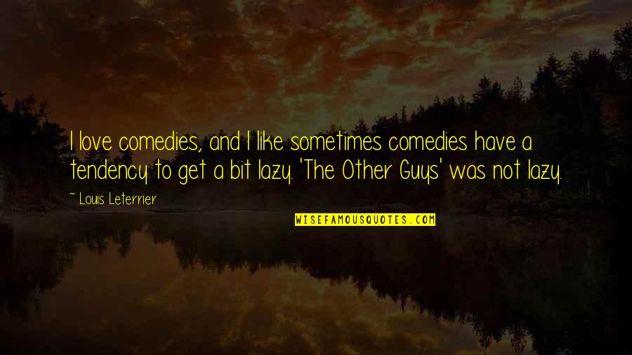 Word Crush Quotes By Louis Leterrier: I love comedies, and I like sometimes comedies Word Crush Quotes By Louis Leterrier: I love comedies, and I like sometimes comedies